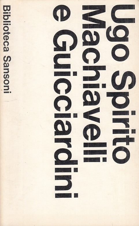 LS- MACHIAVELLI E GUICCIARDINI - SPIRITO - SANSONI --- 1968 - B - ZFS524