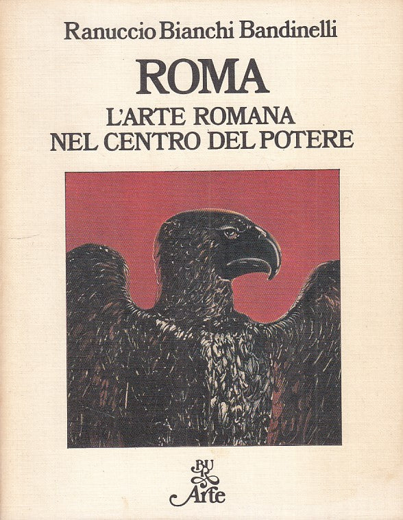 LT- ROMA L'ARTE ROMANA NEL CENTRO DEL POTERE -- RIZZOLI --- 1976 - B - ZFS523