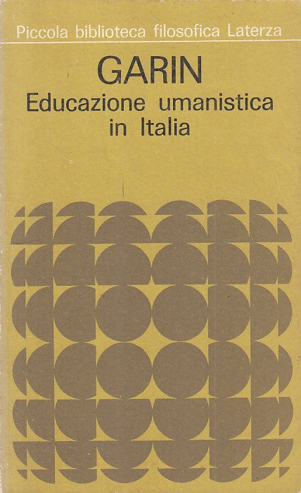 LS- EDUCAZIONE UMANISTICA IN ITALIA - GARIN - LATERZA --- 1967 - B - ZFS523