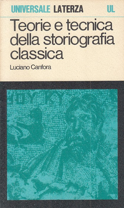 LS- TEORIE E TECNICA STORIOGRAFIA CLASSICA- CANFORA- LATERZA--- 1974 - B - ZFS532