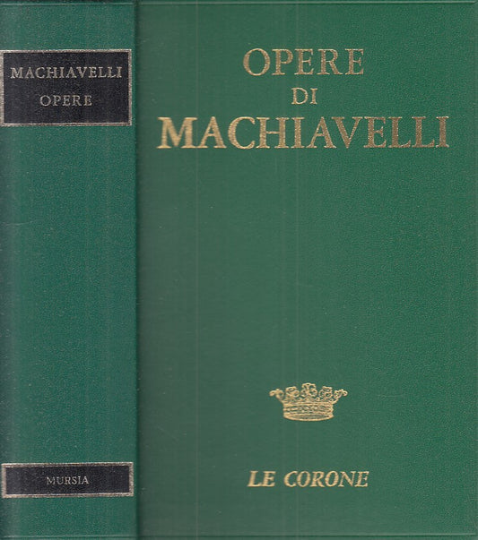 LN- OPERE DI MACHIAVELLI -- MURSIA - LE CORONE -- 1969 - C - ZFS536