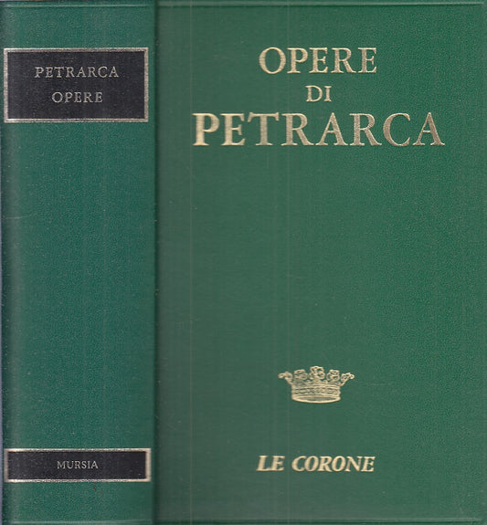 LN- OPERE DI PETRARCA -- MURSIA - LE CORONE - 1a ED. - 1968 - C - ZFS536