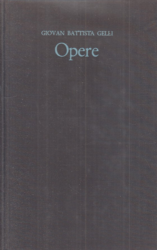 OPERE - GIOVAN BATTISTA GELLI - ROSSI - CLASSICI -- 1969 - CS - ZFS537