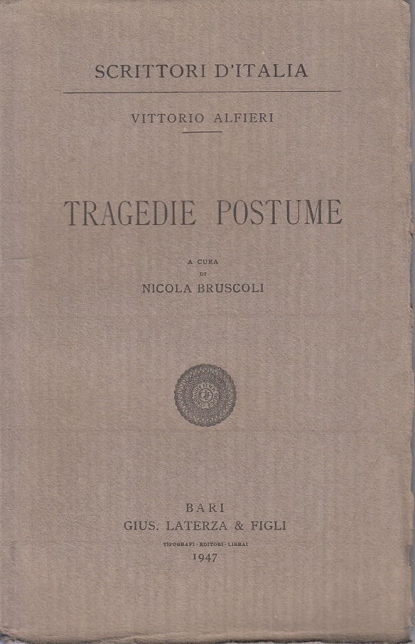 TRAGEDIE POSTUME - ALFIERI - LATERZA- SCRITTORI D'ITALIA-- 1947 - B - ZFS539