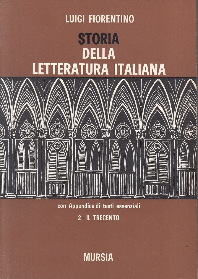 LN- STORIA LETTERATURA ITALIANA 2 TRECENTO - FIORENTINO- MURSIA- 1965- B- XFS123