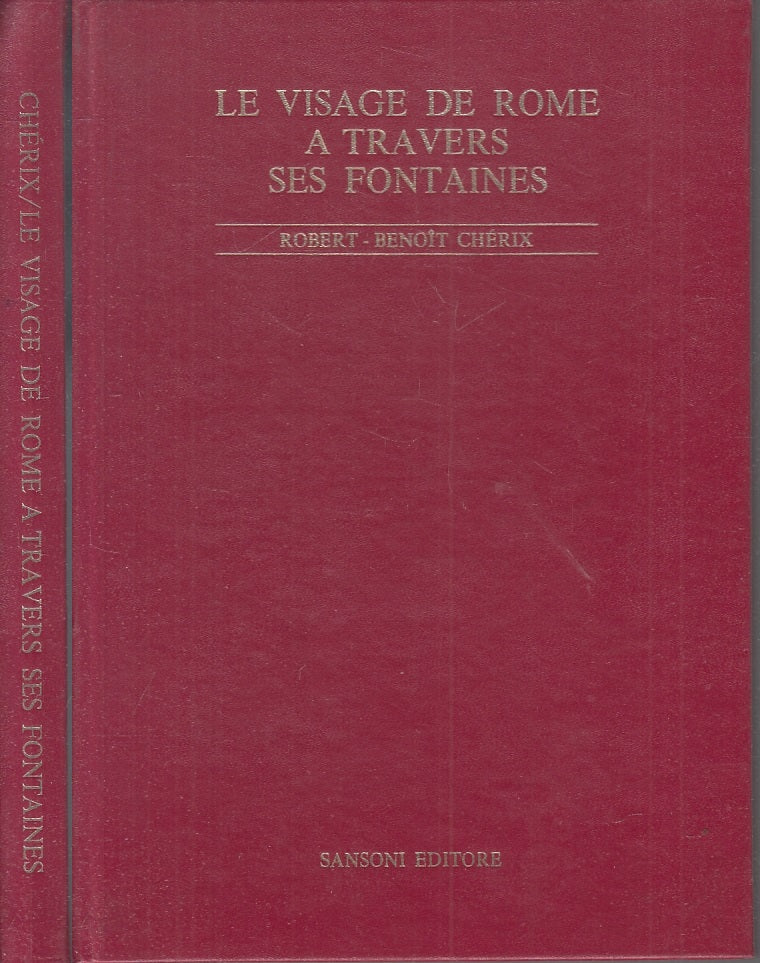 LT- LE VISAGE DE ROME A TRAVERS SES FONTAINES- BENOIT CHERIX---- 1973- C- XFS122