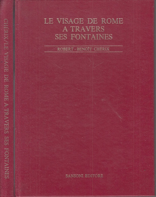 LT- LE VISAGE DE ROME A TRAVERS SES FONTAINES- BENOIT CHERIX---- 1973- C- XFS122
