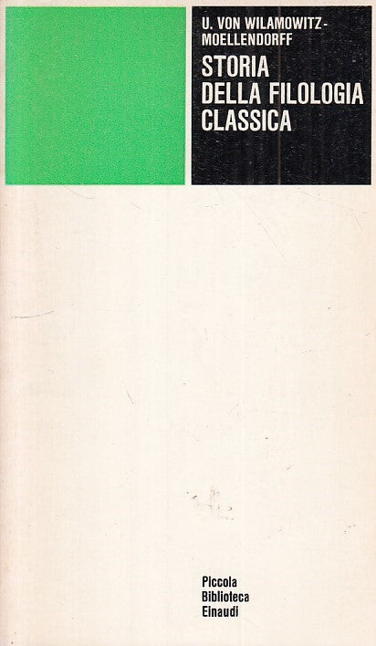 LS- STORIA DELLA FILOLOGIA CLASSICA- MOELLENDROFF- EINAUDI --- 1976 - B - XFS999