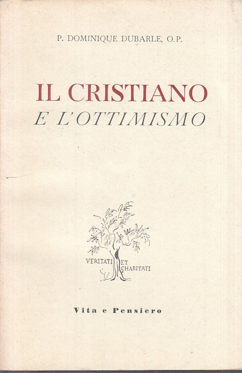 LS- IL CRISTIANO E L'OTTIMISMO - DUBARLE - VITA E PENSIERO --- 1952 - B - YFS185