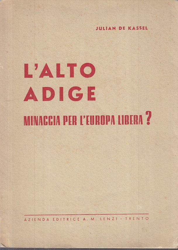 LS- L'ALTO ADIGE MINACCIA PER L'EUROPA? - KASSEL - LENZI --- 1957 - B - YFS185