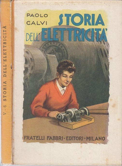 LB- STORIA DELL'ELETTRICITA' - PAOLO CALVI - FRATELLI FABBRI - 6 -- 1954- C- RGZ
