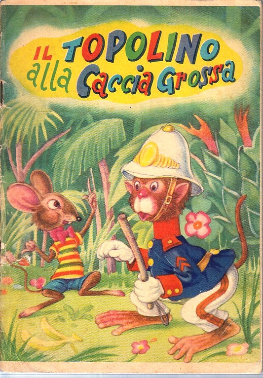 LB- IL TOPOLINO ALLA CACCIA GROSSA -- EDITRICE VECCHI --- 1955 - S - RGZ
