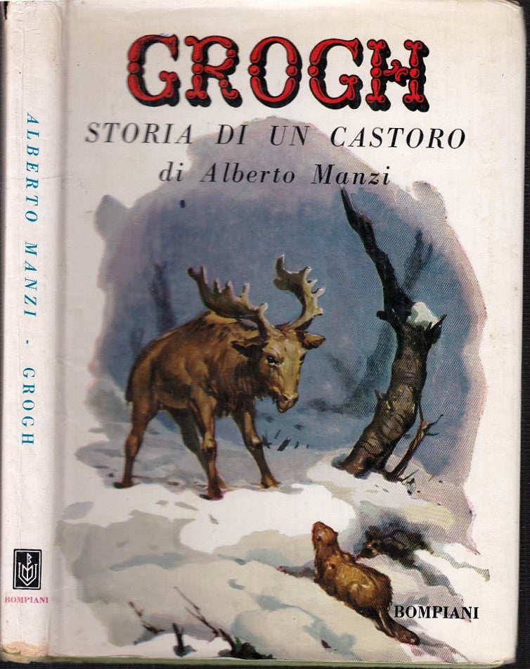 LB- GROGH STORIA DI UN CASTORO - MANZI MARAJA - BOMPIANI --- 1968 - CS - XFS126