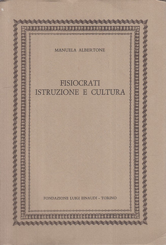 LS- FISIOCRATI ISTRUZIONE E CULTURA - ALBERTONE - EINAUDI --- 1979 - B - YFS470