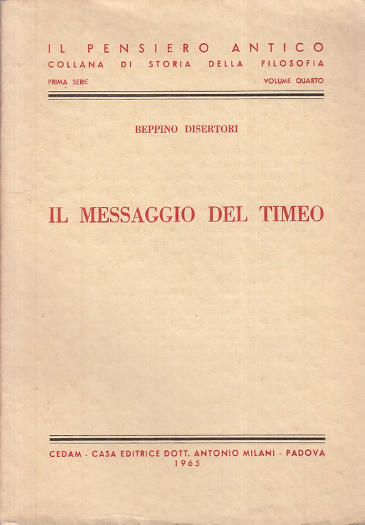 LS- IL MESSAGGIO DEL TIMEO- DISERTORI- CEDAM- PENSIERO ANTICO-- 1965- B - YFS470