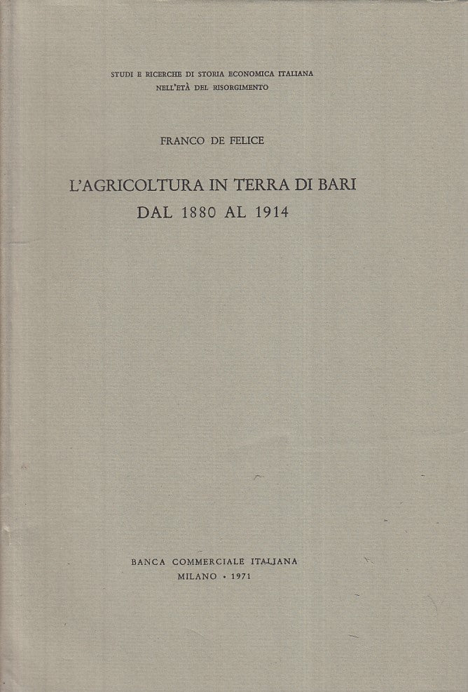 LS- L'AGRICOLTURA IN TERRA DI BARI 1880/1914 -- MILANO --- 1971 - CS - YFS590