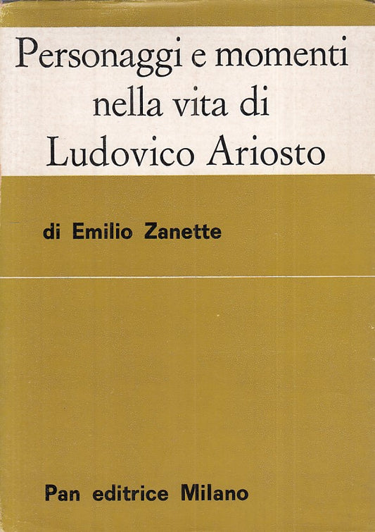 LS- PERSONAGGI MOMENTI VITA LUDOVICO ARIOSTO- ZANETTE- PAN--- 1970 - BS - YFS498