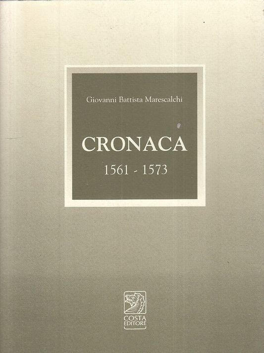 LS- CRONACA 1561/1573 - MARESCALCHI - COSTA - BOLOGNESI -- 2002 - BS - YFS590