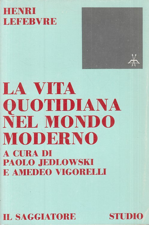 LS- VITA QUOTIDIANA NEL MONDO MODERNO- LEFEBVRE- SAGGIATORE--- 1979 - B - YFS416