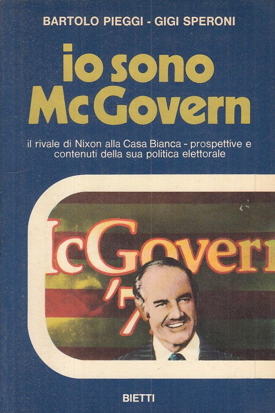 LS- IO SONO MCGOVERN RIVALE NIXON- PIEGGI SPERONI - BIETTI --- 1972 - B - YFS191