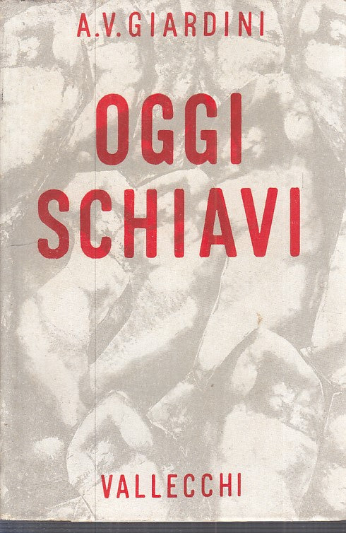 LS- OGGI SCHIAVI - GIARDINI - VALLECCHI --- 1955 - BS - YFS392
