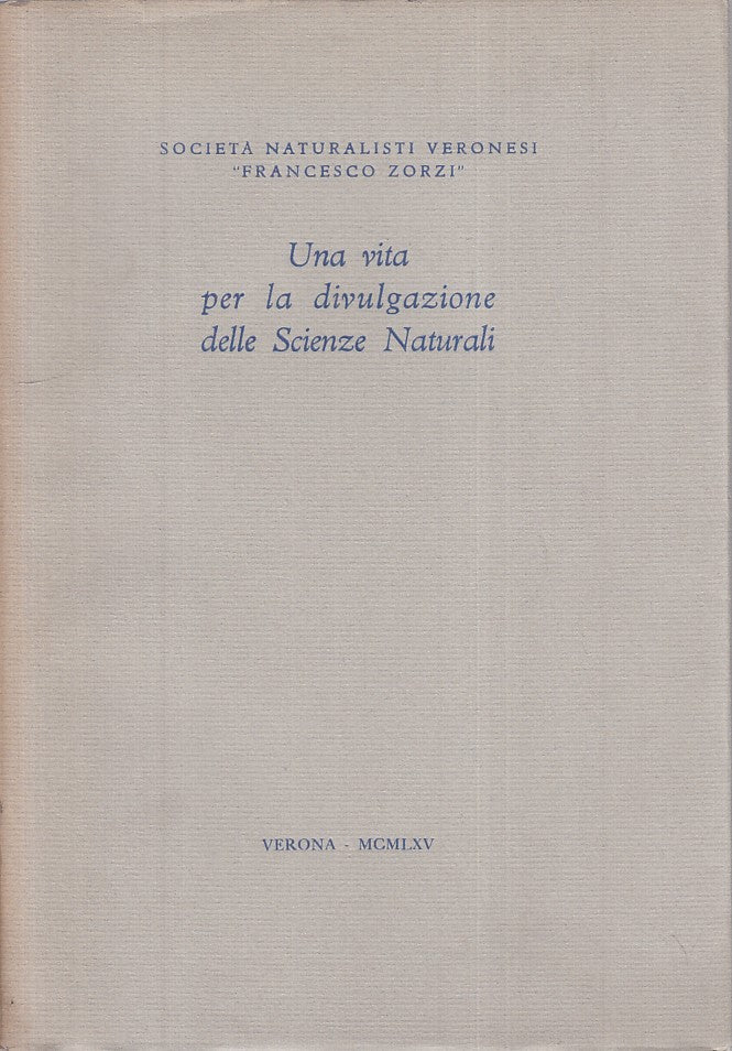 LS- UNA VITA PER DIVULGAZIONE SCIENZE NATURALI -- VERONA --- 1965 - BS - YFS469