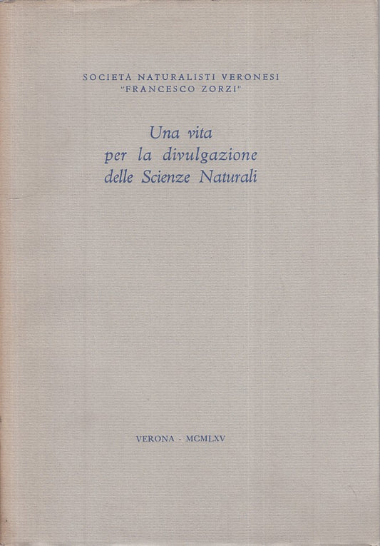 LS- UNA VITA PER DIVULGAZIONE SCIENZE NATURALI -- VERONA --- 1965 - BS - YFS469