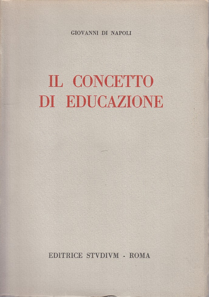 LS- IL CONCETTO DI EDUCAZIONE - DI NAPOLI - STUDIUM --- 1952 - B - YFS484