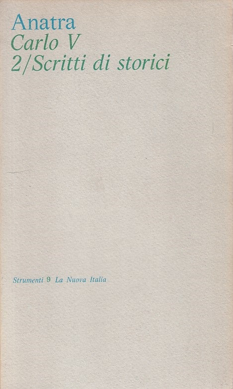 LS- CARLO V 2/SCRITTI DI STORICI - ANATRA - LA NUOVA ITALIA--- 1974 - B - YFS174
