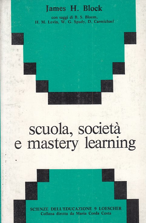 LS- SCUOLA, SOCIETA' E MASTERY LEARNING - BLOCK - LOESCHER --- 1977 - B - YFS470