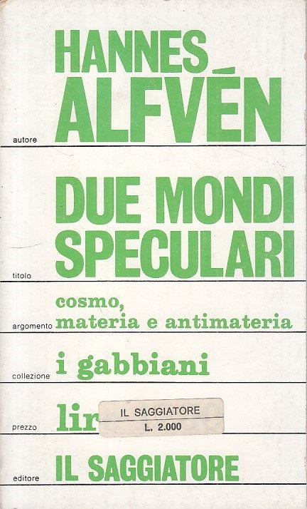 LS- DUE MONDI SPECULARI COSMO MATERIA- ALFVEN - SAGGIATORE --- 1971 - B - YFS174