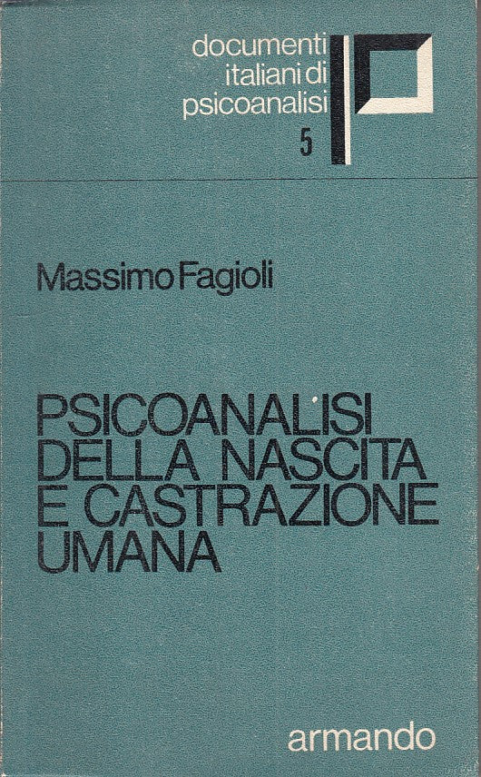 LS- PSICOANALISI NASCITA E CASTRAZIONE UMANA -- ARMANDO --- 1975 - B - YFS25
