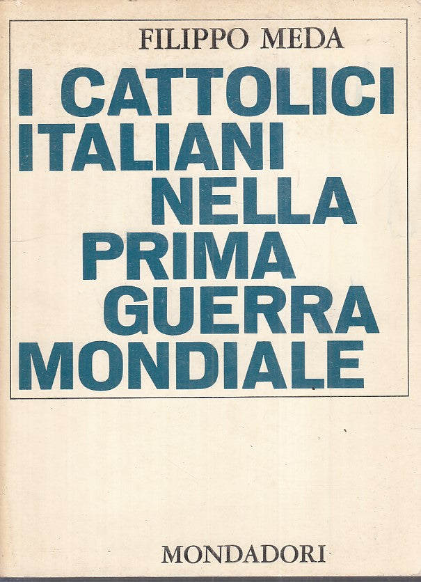 LS- CATTOLICI ITALIANI PRIMA GUERRA MONDIALE -- MONDADORI --- 1965 - B - YFS588