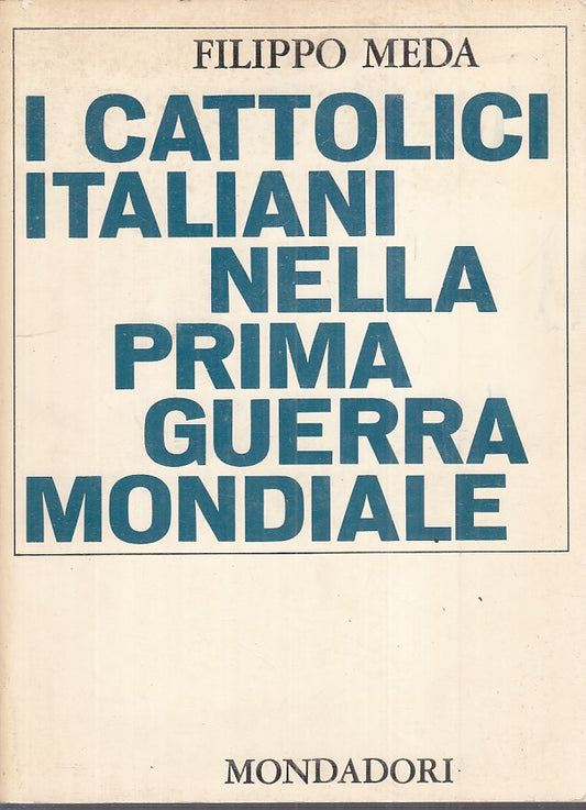 LS- CATTOLICI ITALIANI PRIMA GUERRA MONDIALE -- MONDADORI --- 1965 - B - YFS588