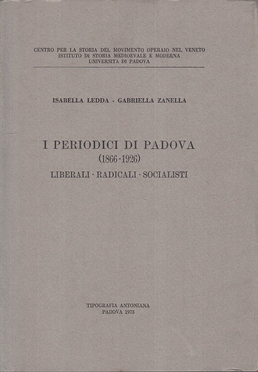 LS- I PERIODICI DI PADOVA 1866/1926 - AA.VV. - ANTONIANA --- 1973 - B - YFS428