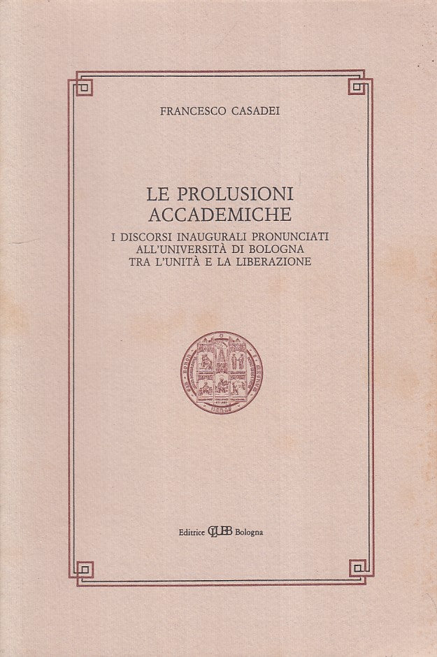 LS- LE PROLUSIONI ACCADEMICHE - CASADEI - CLUEB --- 1991 - B - YFS85