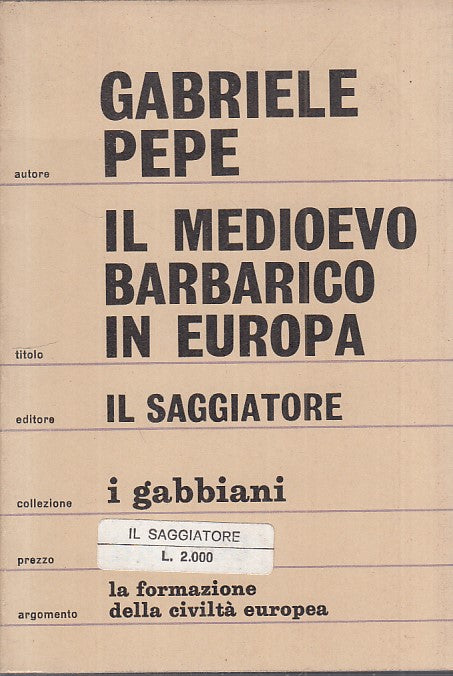 LS- IL MEDIOEVO BARBARICO IN EUROPA - PEPE - SAGGIATORE --- 1967 - B - YFS85