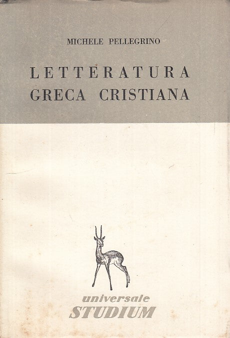 LS- LETTERATURA GRECA CRISTIANA - PELLEGRINO - STUDIUM --- 1957 - B - YFS86
