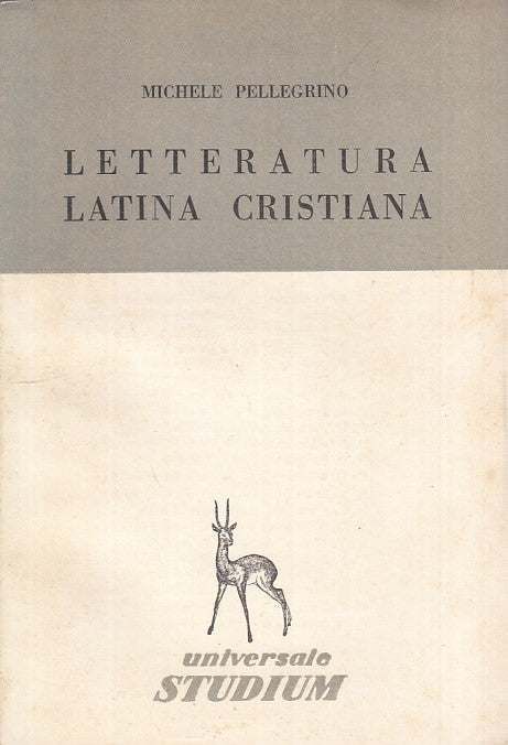 LS- LETTERATURA LATINA CRISTIANA - PELLEGRINO - STUDIUM --- 1957 - B - YFS85