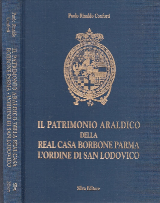 LS- PATRIMONIO ARALDICO REAL CASA BORBONE PARMA- RINALDO CONFORTI- 1998- C- WPR 