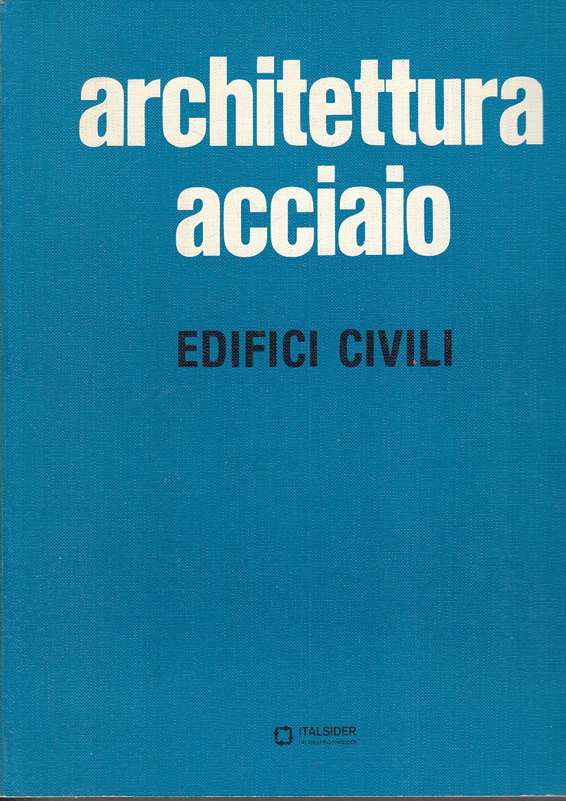 LZ- ARCHITETTURA ACCIAIO EDIFICI CIVILI -- ITALSIDER --- 1979 - B - ZFS338