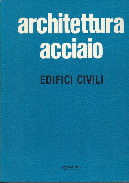 LZ- ARCHITETTURA ACCIAIO EDIFICI CIVILI -- ITALSIDER --- 1979 - B - ZFS338