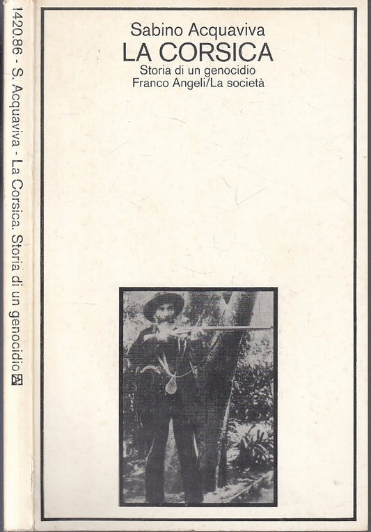 LS- LA CORSICA STORIA GENOCIDIO - ACQUAVIVA - FRANCO ANGELI --- 1982 - B- XFS126