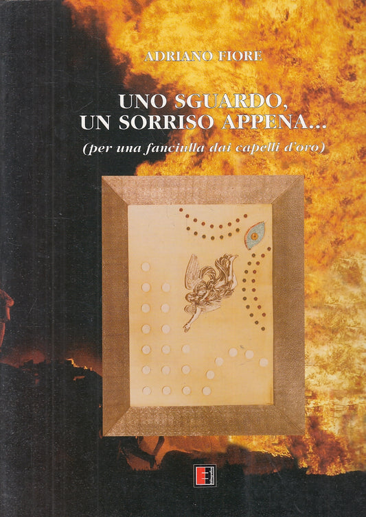 LT- UNO SGUARDO UN SORRISO APPENA... - ADRIANO FIORE ---- 2002- B- YFS297