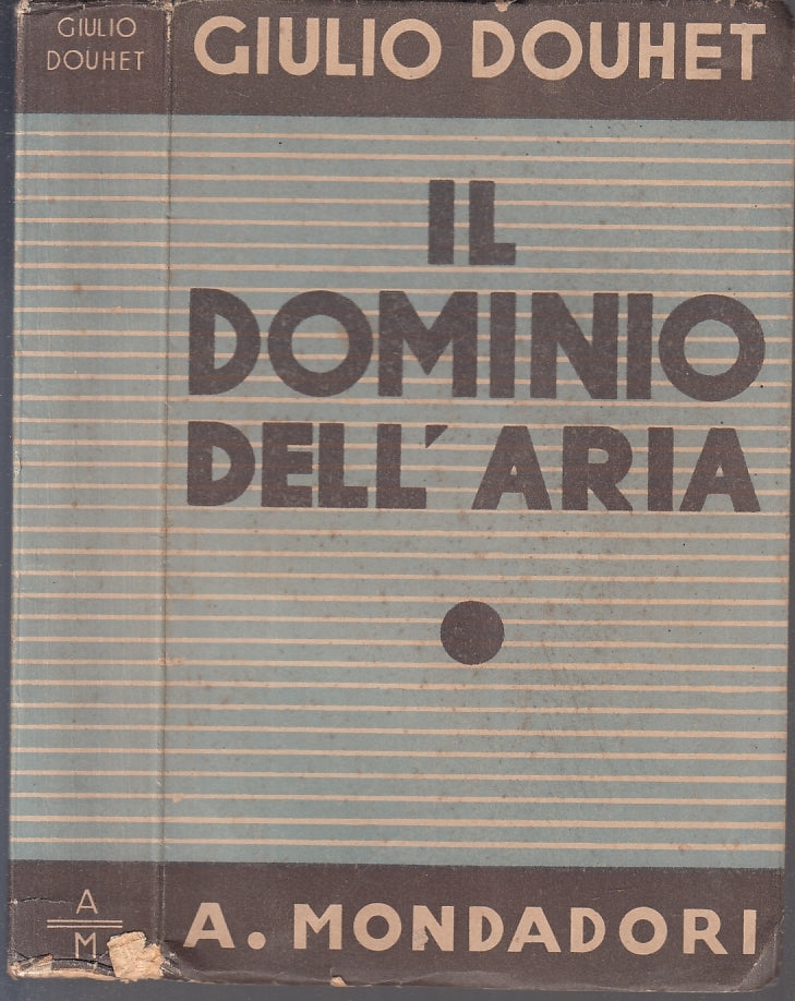 LS- IL DOMINIO DELL'ARIA- GIULIO DOUHET ITALO BALBO- MONDADORI--- 1932- B-XFS124