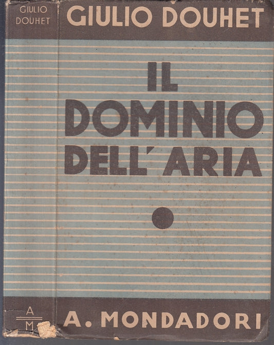 LS- IL DOMINIO DELL'ARIA- GIULIO DOUHET ITALO BALBO- MONDADORI--- 1932- B-XFS124