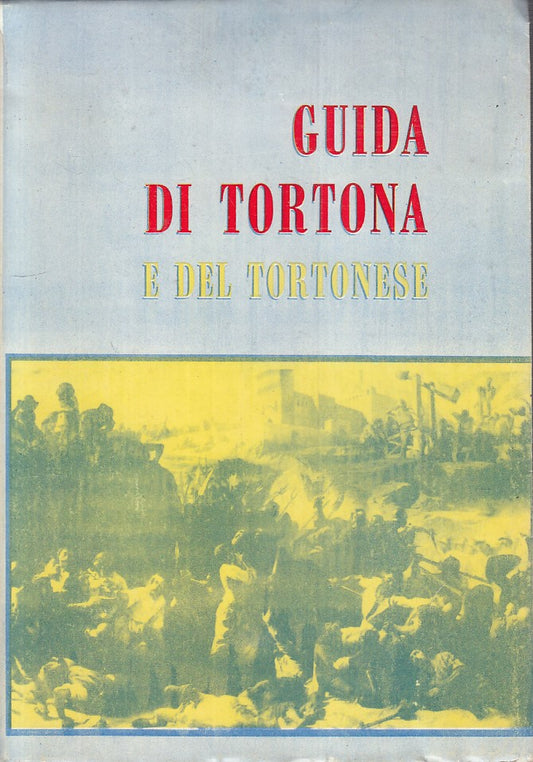 LV- GUIDA DI TORTONA E DEL TORTONESE -- TORTONA --- 1977 - BS - YFS33
