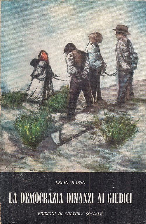 LS- LA DEMOCRAZIA DINANZI AI GIUDICI- BASSO- CULTURA SOCIALE--- 1954 - B - YFS33