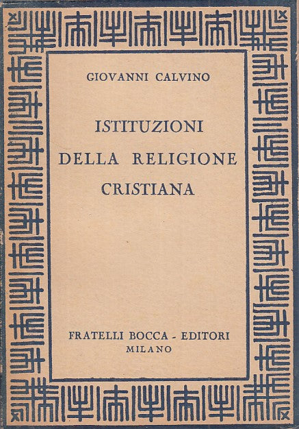 LS- ISTITUZIONI DELLA RELIGIONE CRISTIANA - CALVINO - BOCCA ---- B - YFS33