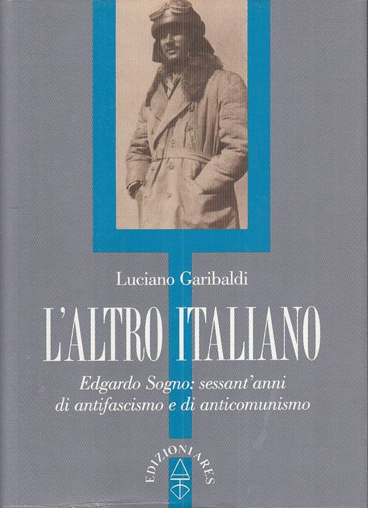 L'Altro Italiano - Luciano Garibaldi - Ares Profili - 1a ed. - YFS261